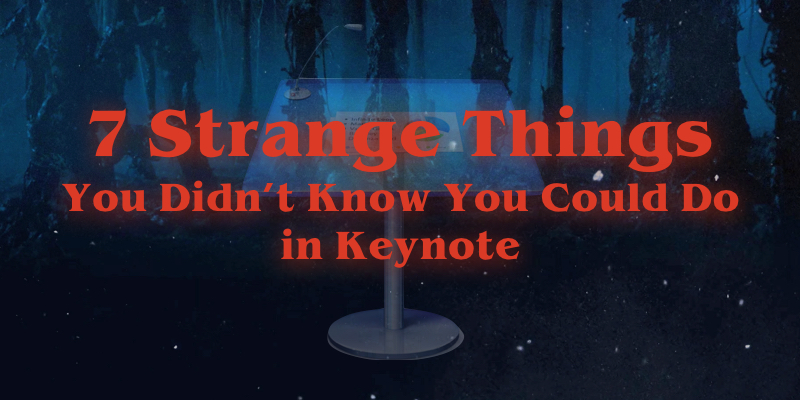 7 Strange Things You Didn't Know You Could Do In Keynote - Hooked On  Innovation